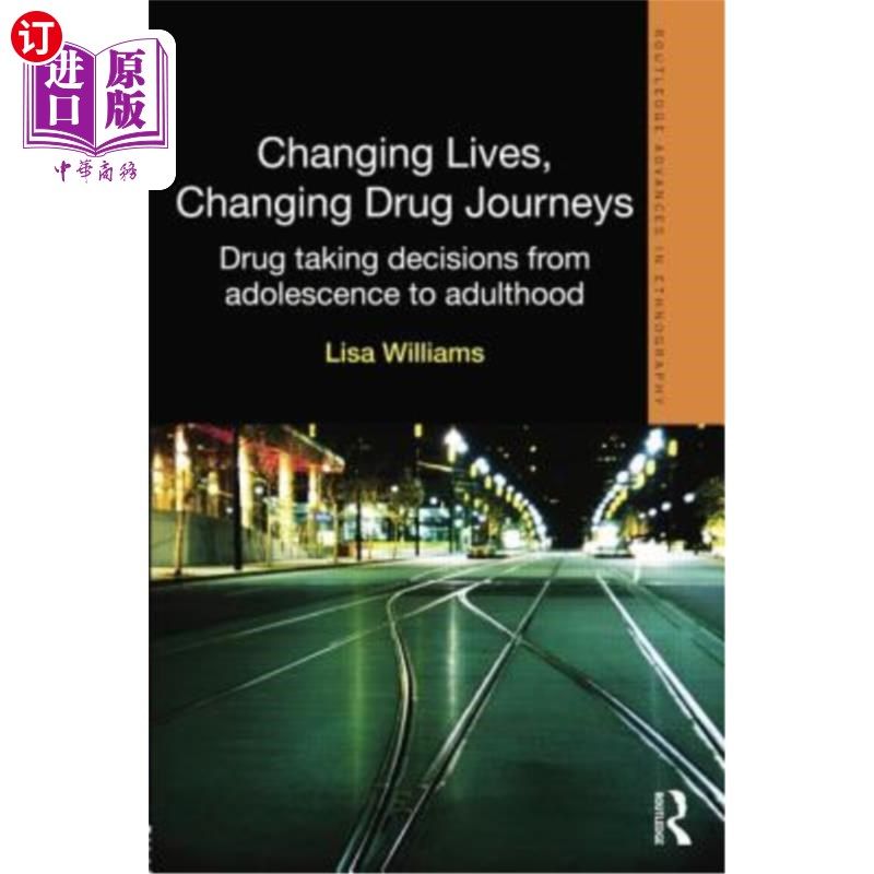 海外直订Changing Lives, Changing Drug Journeys: Drug Taking Decisions from Adolescence t 改变生活，改变毒品之旅:从