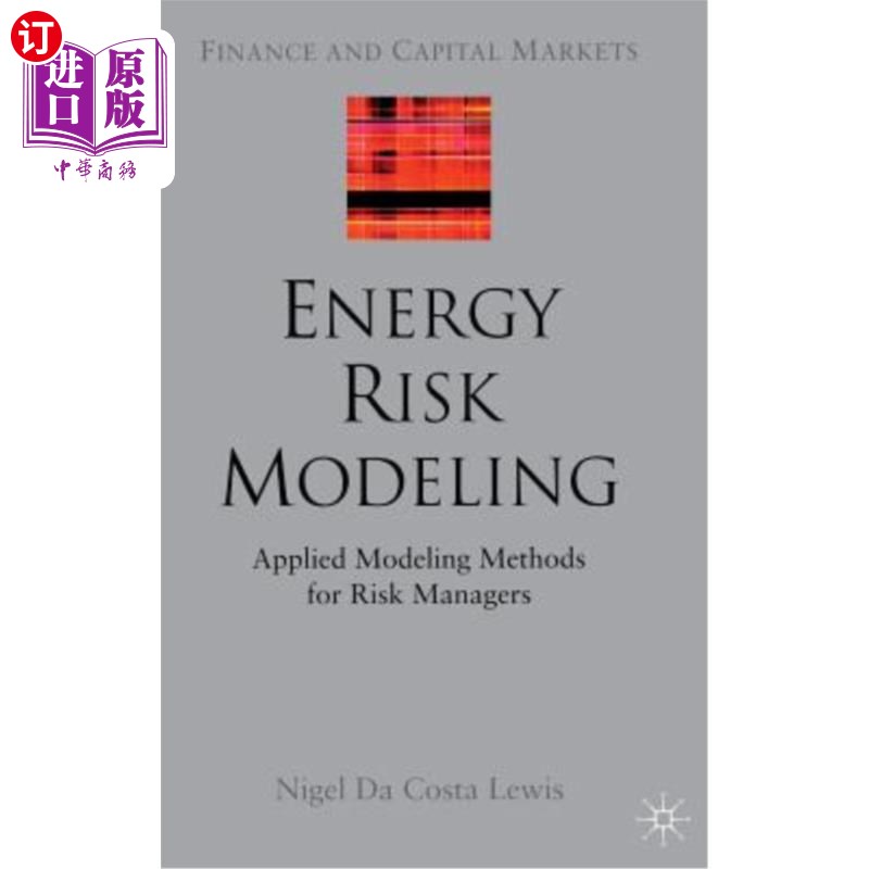 海外直订Energy Risk Modeling: Applied Modeling Methods for Risk Managers 能源风险建模:风险管理者的应用建模方法