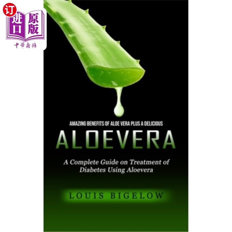 海外直订医药图书Aloevera: Amazing Benefits of Aloe Vera Plus a Delicious (A Complete Guide on Tr 芦荟:芦荟的神奇功