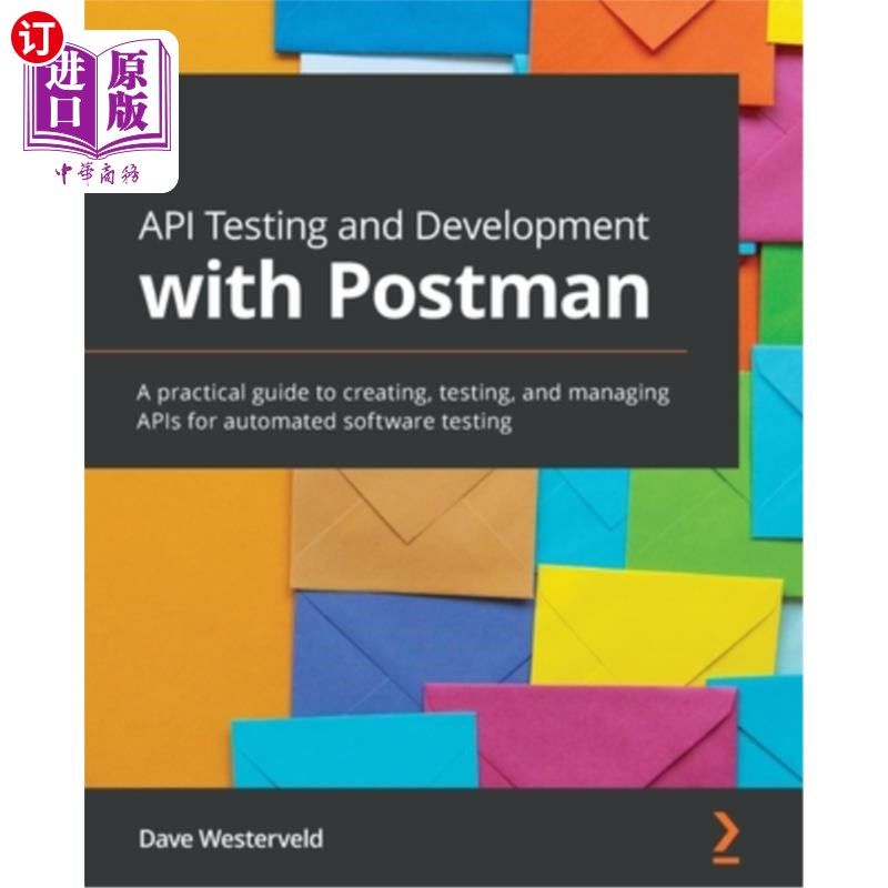海外直订API Testing and Development with Postman: A practical guide to creating, testing 使用Postman进