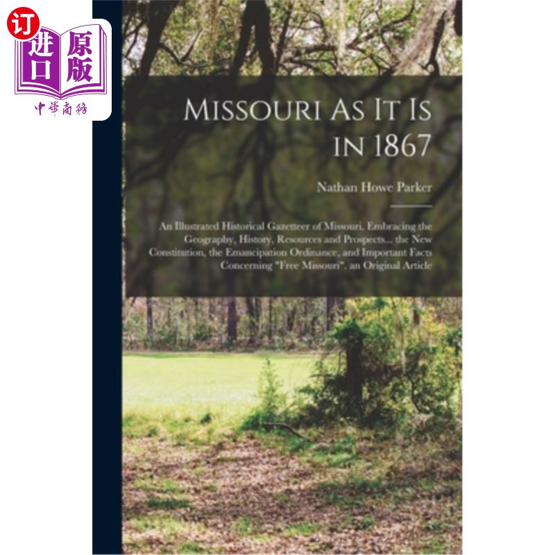 海外直订Missouri As It Is in 1867: An Illustrated Historical Gazetteer of Missouri, Embr 1867年的密苏里州:密苏里州