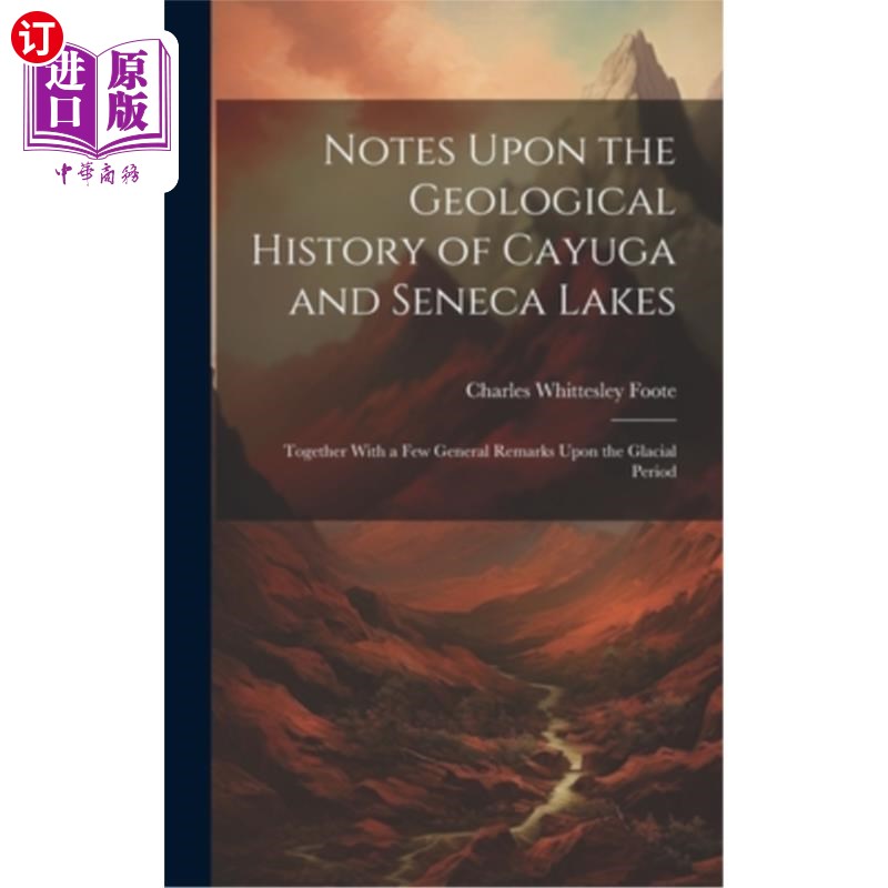 海外直订Notes Upon the Geological History of Cayuga and Seneca Lakes: Together With a Fe 卡尤加湖和塞内卡湖的地质历