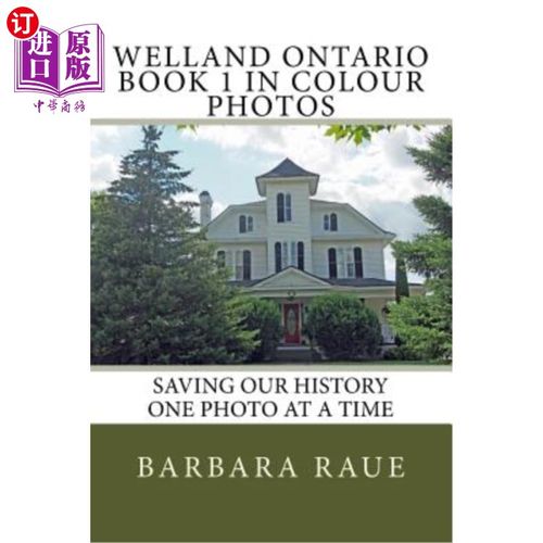 海外直订Welland Ontario Book 1 in Colour Photos: Saving Our History One Photo at a Time 安大略韦兰彩色照片第1册:一