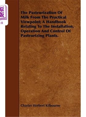 海外直订The Pasteurization of Milk from the Practical Viewpoint; A Handbook Relating to  从实际角度对牛奶进行巴氏杀