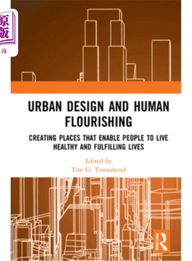 海外直订Urban Design and Human Flourishing: Creating Places That Enable People to Live H 城市设计与人类繁荣:创造让