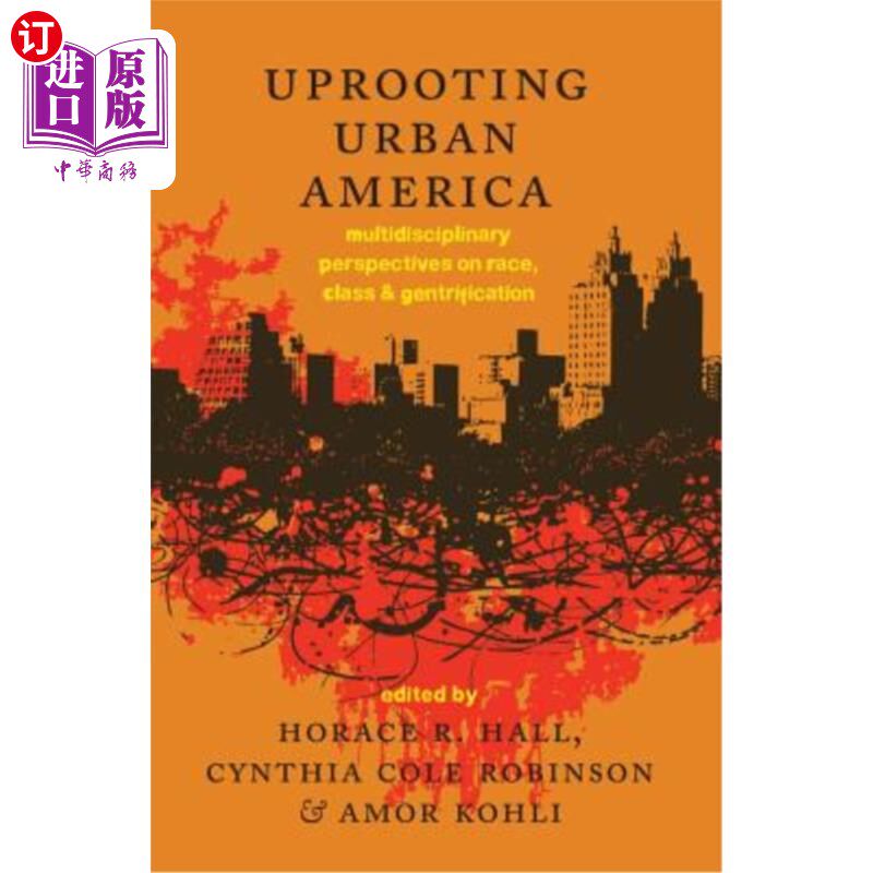 海外直订Uprooting Urban America: Multidisciplinary Perspectives on Race, Class and Gentr 铲除美国城市:种族、阶级和