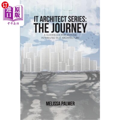 海外直订IT Architect Series: The Journey: A Guidebook for Anyone Interested in IT Archit IT架构师系列：旅程：对IT架