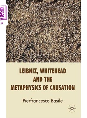 海外直订Leibniz, Whitehead and the Metaphysics of Causation 莱布尼兹、怀特黑德与因果形而上学