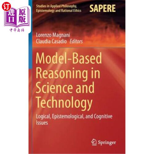 海外直订Model-Based Reasoning in Science and Technology: Logical, Epistemological, and C 科学技术中的基于模型的推理