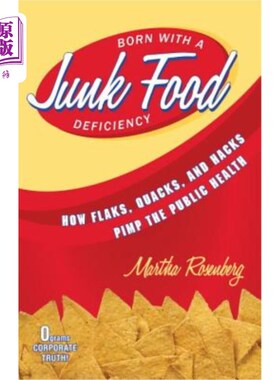海外直订医药图书Born with a Junk Food Deficiency: How Flaks, Quacks, and Hacks Pimp the Public H 生来就缺乏垃圾食品