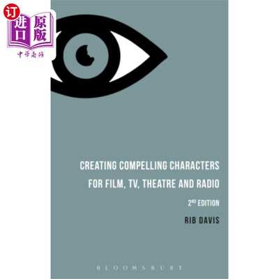 海外直订Creating Compelling Characters for Film, TV, The... 为电影、电视、戏剧和广播创造引人注目的角色