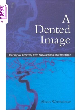 海外直订医药图书A Dented Image: Journeys of Recovery from Subarachnoid Haemorrhage 凹痕图像：蛛网膜下腔出血恢复的旅