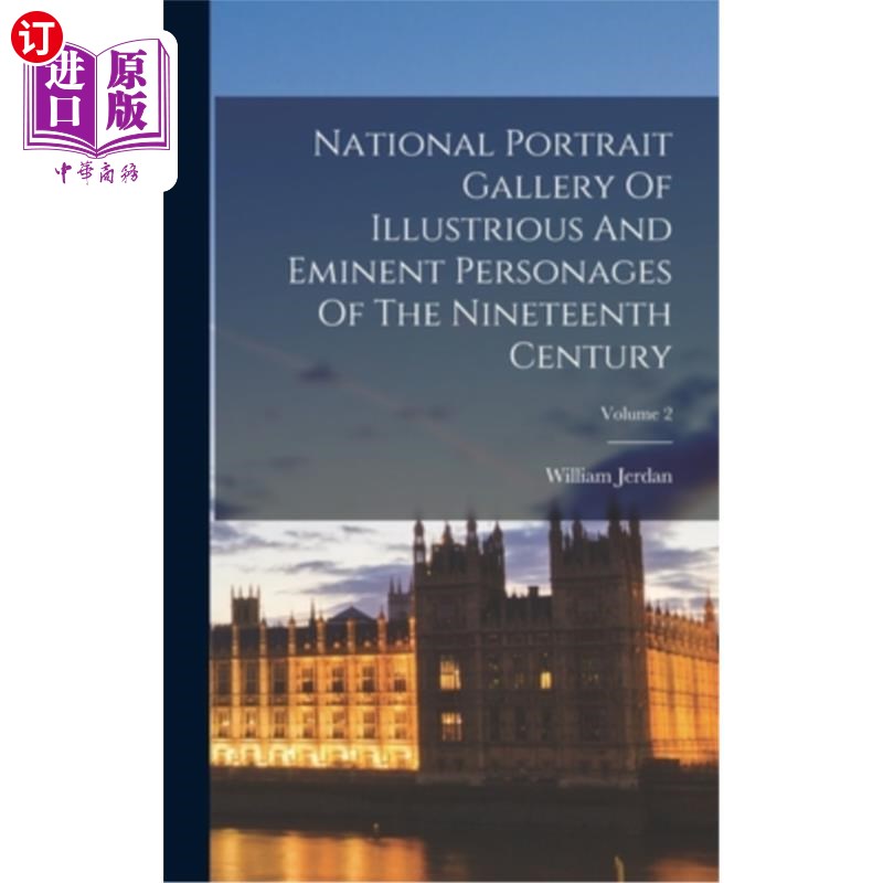 海外直订National Portrait Gallery Of Illustrious And Eminent Personages Of The Nineteent 19世纪杰出人物国家肖像馆;