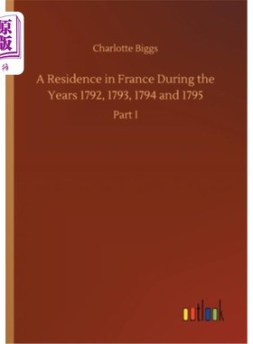 海外直订A Residence in France During the Years 1792, 1793, 1794 and 1795 1792年、1793年、1794年和1795年在法国的住所