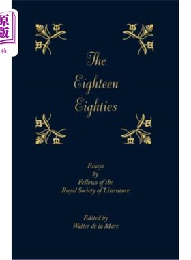 海外直订The Eighteen-Eighties: Essays by Fellows of the Royal Society of Literature 《十八世纪八十年代:皇家文学学会