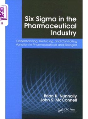 海外直订Six Sigma in the Pharmaceutical Industry: Understanding, Reducing, and Controlli 制药行业的六西格玛：理解、