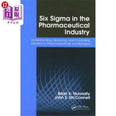 海外直订Six Sigma in the Pharmaceutical Industry: Understanding, Reducing, and Controlli 制药行业的六西格玛：理解、