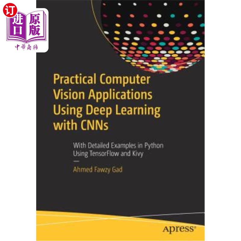 海外直订Practical Computer Vision Applications Using Deep Learning with Cnns: With Detai 使用CNN进行深度学习的实际