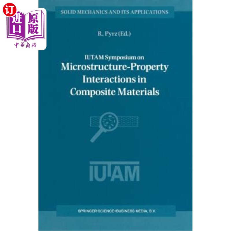 海外直订Iutam Symposium on Microstructure-Property Interactions in Composite Materials:  Iutam复合材料微观结构-性