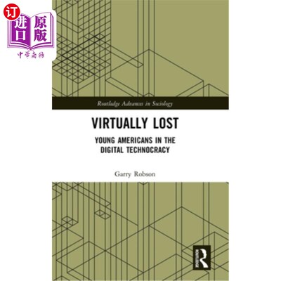 海外直订Virtually Lost: Young Americans in the Digital Technocracy 《几乎迷失：数字技术统治下的美国年轻人》