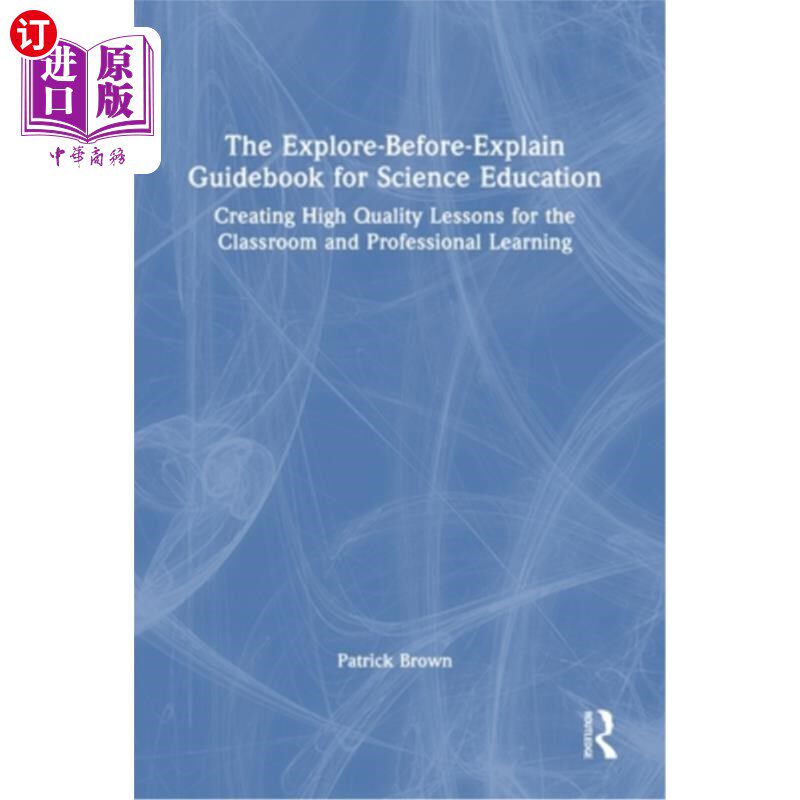 海外直订The Explore-Before-Explain Guidebook for Science Education: Creating High Qualit 科学教育先探索后解释指南：