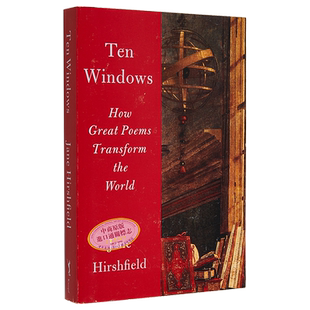 十扇窗 伟大的诗歌如何改变世界 Ten Windows  How Great Poems Transform the World 英文原版 Jane Hirshfield【中商原版】