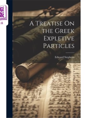 海外直订A Treatise On the Greek Expletive Particles 希腊语咒骂助词论