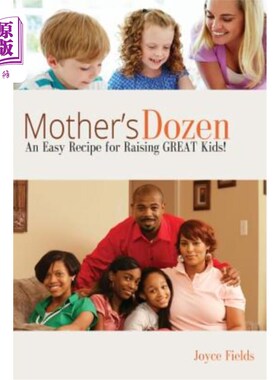 海外直订Mother's Dozen: An Easy Recipe for Raising GREAT Kids! 母亲的一打:养育优秀孩子的简单方法!