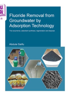 海外直订Fluoride Removal from Groundwater by Adsorption Technology: The Occurrence, Adso 吸附法去除地下水氟化物:吸