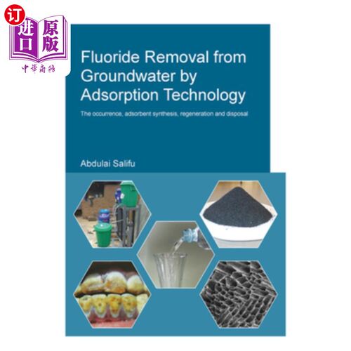 海外直订Fluoride Removal from Groundwater by Adsorption Technology: The Occurrence, Adso 吸附法去除地下水氟化物:吸