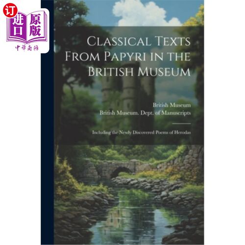 海外直订Classical Texts From Papyri in the British Museum: Including the Newly Discovere 大英博物馆莎草纸上的经典文
