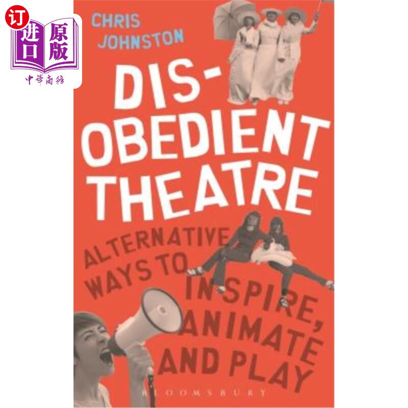 海外直订Disobedient Theatre: Alternative Ways to Inspire, Animate and Play 不服从戏剧:启发、动画和游戏的替代方法
