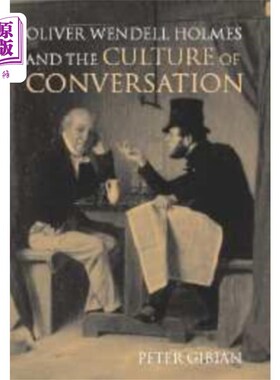 海外直订Oliver Wendell Holmes and the Culture of Convers... 奥利弗·温德尔·霍姆斯与谈话文化