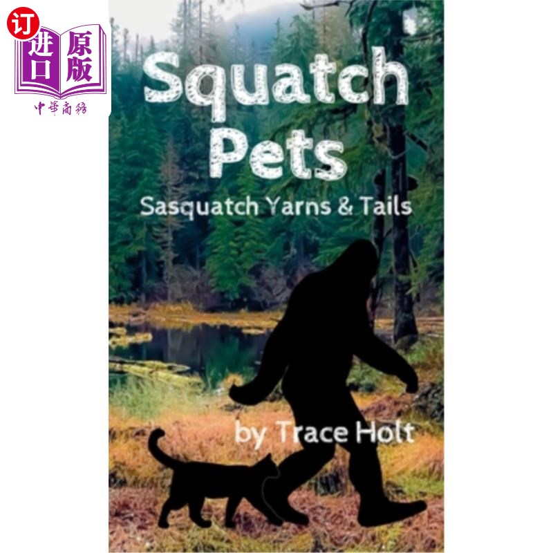海外直订Squatch Pets: Sasquatch Yarns & Tails 蹲宠物：大脚野人的纱线和尾巴
