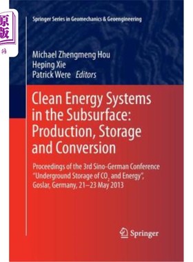 海外直订Clean Energy Systems in the Subsurface: Production, Storage and Conversion: Proc 地下清洁能源系统:生产、储