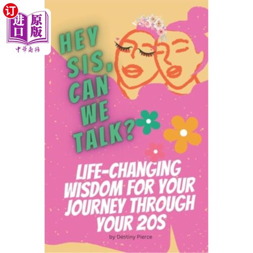 海外直订医药图书Hey Sis, Can We Talk? Life-Changing Wisdom for Your Journey Through Your 20s 嘿，姐姐，我们能谈谈吗