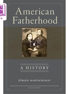 海外直订American Fatherhood: A History 《美国父权:历史