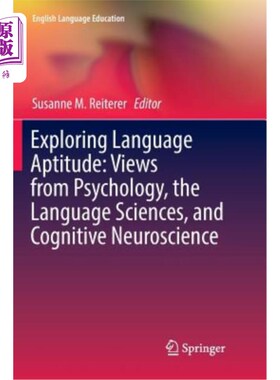 海外直订Exploring Language Aptitude: Views from Psychology, the Language Sciences, and C 探索语言能力倾向：心理学、