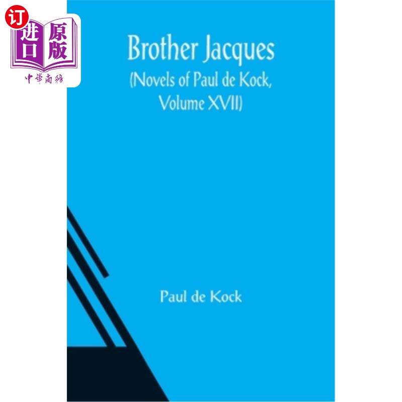 海外直订Brother Jacques (Novels of Paul de Kock, Volume XVII) 《雅克兄弟》(保罗·德·科克小说,第十七卷)