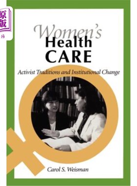 海外直订医药图书Women's Health Care: Activist Traditions and Institutional Change 妇女保健：活动传统和制度变革