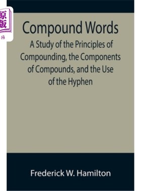 海外直订Compound Words; A Study of the Principles of Compounding, the Components of Comp 复合句;合成原理、化合物组