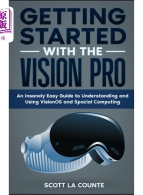 海外直订Getting Started with the Vision Pro: The Insanely Easy Guide to Understanding an 开始使用Vision