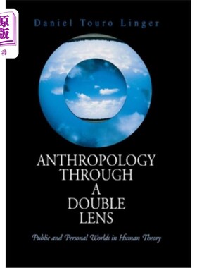 海外直订Anthropology Through a Double Lens: Public and Personal Worlds in Human Theory 双重视角下的人类学:人类理论