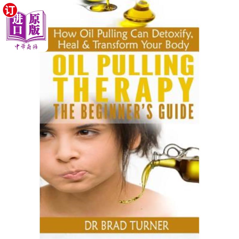 海外直订医药图书Oil Pulling Therapy The Beginner's Guide: How Oil Pulling Can Detoxify, Heal & T 吸油疗法初学者指南