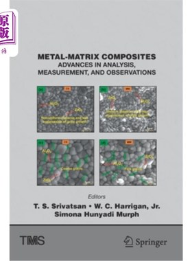 海外直订Metal-Matrix Composites: Advances in Analysis, Measurement, and Observations 金属基复合材料:分析、测量和观察的进