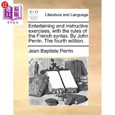 海外直订Entertaining and Instructive Exercises, with the Rules of the French Syntax. by  具有娱乐性和指导性的练习，