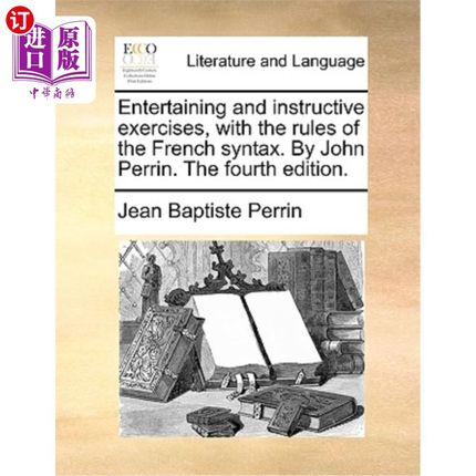 海外直订Entertaining and Instructive Exercises, with the Rules of the French Syntax. by  具有娱乐性和指导性的练习，