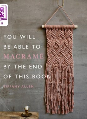 海外直订You Will Be Able to Macramé by the End of This Book 在这本书的结尾，你将能够Macramé