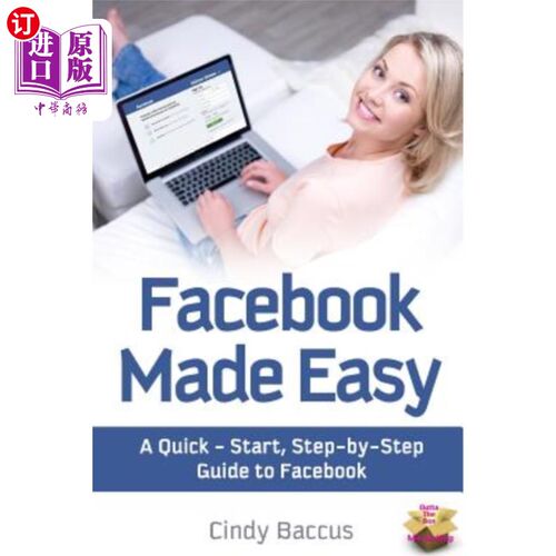 海外直订Facebook Made Easy: A Quick-Start, Step-by-Step Guide to the World's most Popula Facebook变得