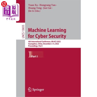海外直订Machine Learning for Cyber Security: 4th International Conference, Ml4cs 2022, G 安全机器学习:第四届国
